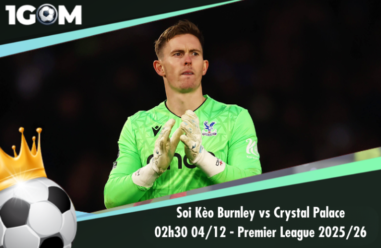 Soi Kèo Burnley vs Crystal Palace 02h30 04/12 - Ngoại hạng Anh 2025/26