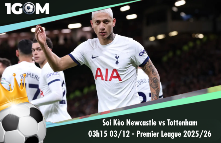 Soi Kèo Newcastle vs Tottenham 03h15 03/12 - Ngoại hạng Anh 2025/26