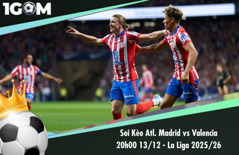 Soi Kèo Atl. Madrid vs Valencia 20h00 13/12 - La Liga 2025/26