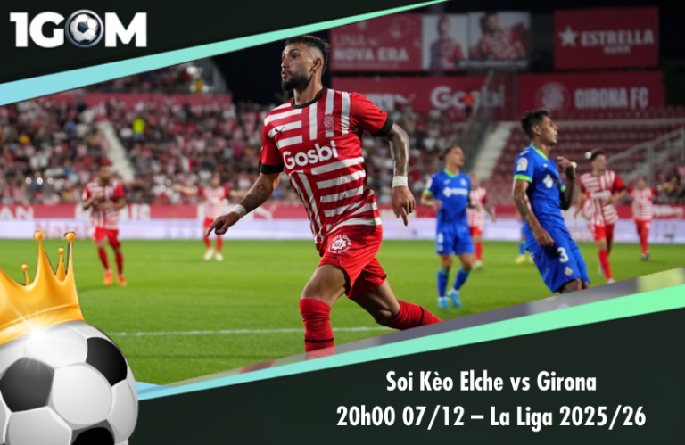 Soi Kèo Elche vs Girona 20h00 07/12 – La Liga 2025/26