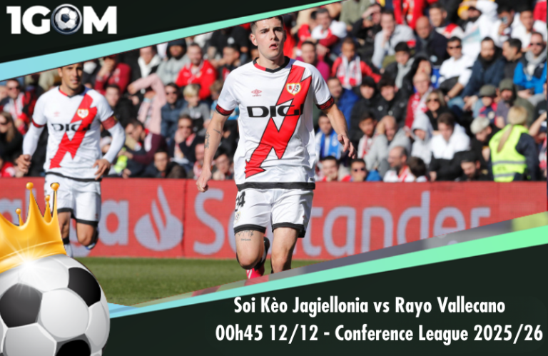 Soi Kèo Jagiellonia vs Rayo Vallecano 00h45 12/12 - Conference League 2025/26