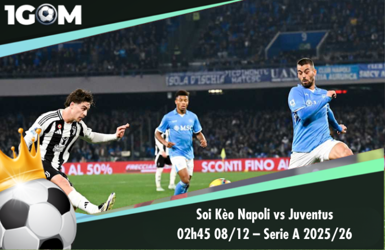 Soi Kèo Napoli vs Juventus 02h45 08/12 – Serie A 2025/26
