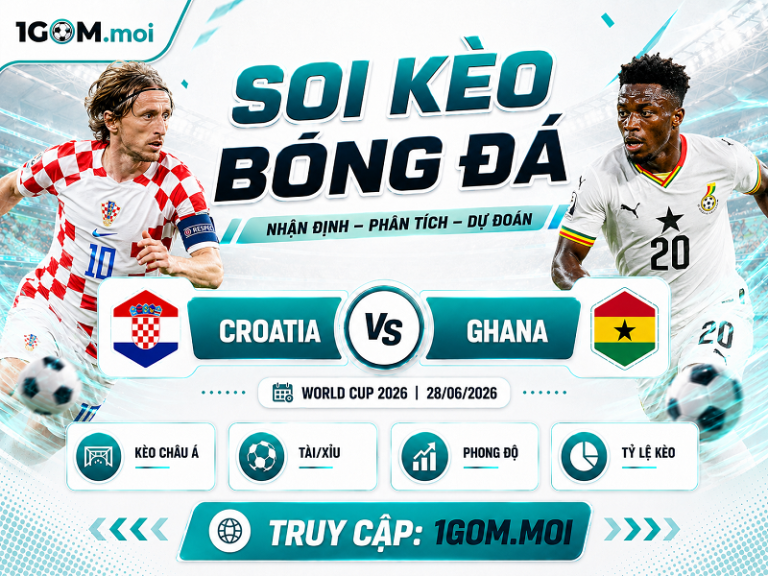 Nhận Định Croatia vs Ghana 04h00 28/06 – World Cup 2026